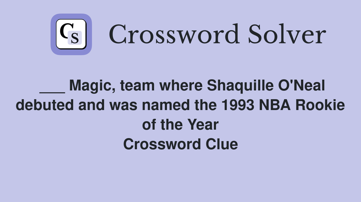 Magic, team where Shaquille O'Neal debuted and was named the 1993 NBA